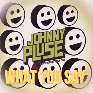 Johnny Pluse - What You say