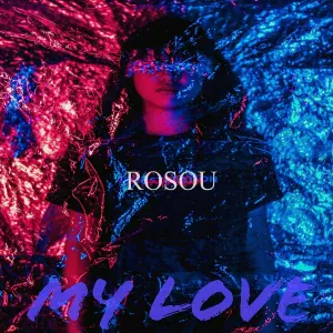 Rosou - My Love