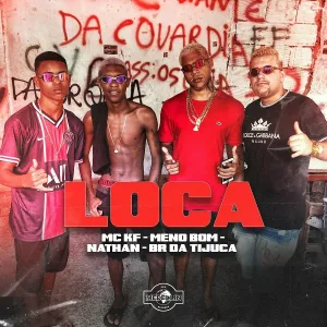 BR DA TIJUCA, Meno Bom, Mc KF feat. Nathan - Loca