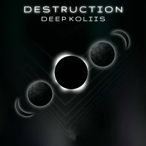 Deep koliis - Destruction