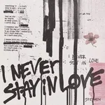 Stephen - I Never Stay In Love