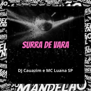 DJ Cauazim, MC Luana SP - Surra de Vara