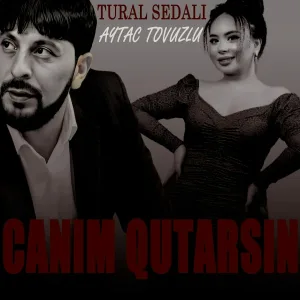 Aytac Tovuzlu feat. Tural Sedalı - Canım Qutarsın
