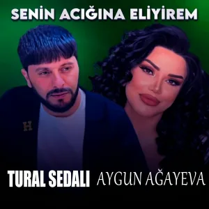 Tural Sedalı feat. Aygün Ağayeva - Senin Acığına Eliyirem