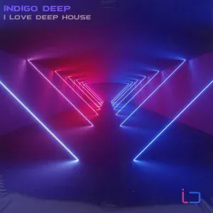 Indigo Deep - I Love Deep House