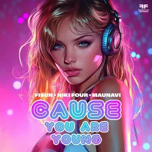 Fisun, Niki Four, Maunavi - Cause You Are Young