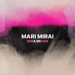 MARI MIRAI - Mira Miram