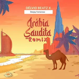 Delvio Beatz feat. Deejay Famoroso - Arábia Saudita