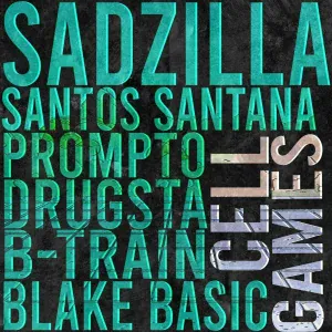 Sadzilla, Prompto, B-Train feat. Santos Santana, Blake Basic, Drugsta - Cell Games