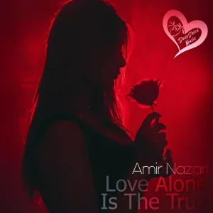 Amir Nazari - Love Alone Is The True
