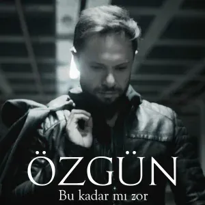 Özgün - Bu Kadar mı Zor