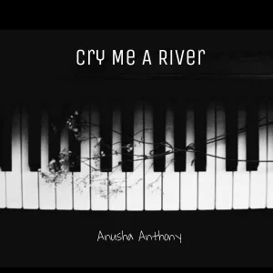 Anusha Anthony - Cry Me a River (Cover)