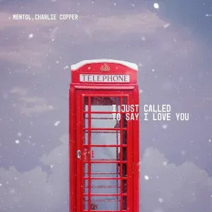 Mentol, Charlie Copper - I Just Called to Say I Love You
