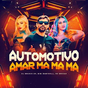 Dj Brunin XM, Bibi Babydoll, MC Erikah - Automotivo Amar, Ma Ma Ma