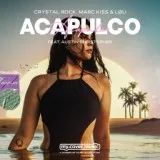 Crystal Rock, Marc Kiss, LØU feat. Austin Christopher - Acapulco