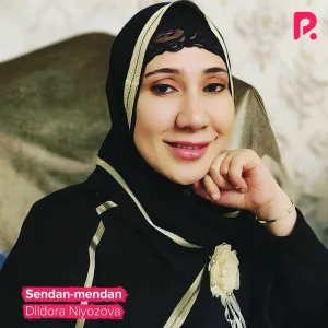 Dildora Niyozova - Sendan-mendan