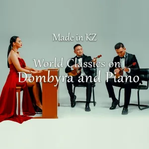 Made in KZ - World Classics on Dombyra and Piano