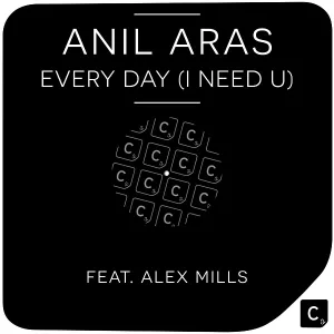 Anil Aras feat. Alex Mills - Every Day (I Need U)