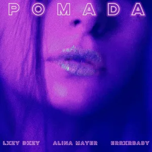 Errxrbaby, Alina Mayer, LXZY DXZY - pomada