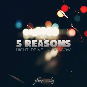 5 Reasons feat. Patrick Baker - Night Drive In Moscow