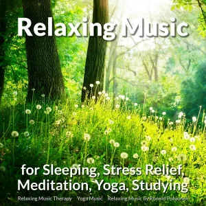 Relaxing Music Therapy, Yoga Music, Relaxing Music by Ronald Pohjonen - Refreshing Stress Relief