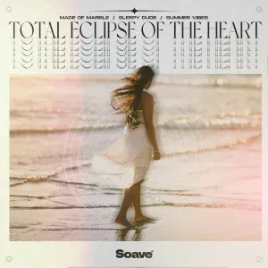 Made Of Marble, sleepy dude, Summer Vibes - Total Eclipse of The Heart