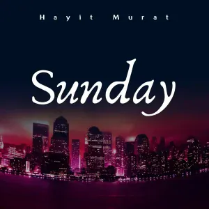 Hayit Murat - Sunday