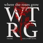 Tiscore - Where The Roses Grow