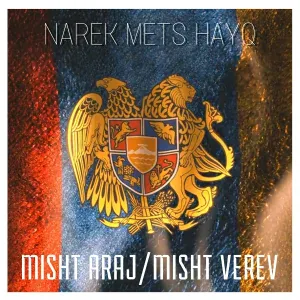 Narek Mets Hayq - Misht Araj, Misht Verev