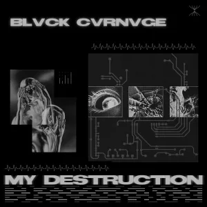 Blvck Cvrnvge - My Destruction