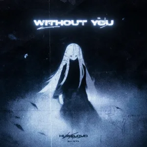Hugeloud - Without You