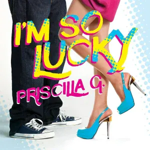 Priscilla G - I'm So Lucky