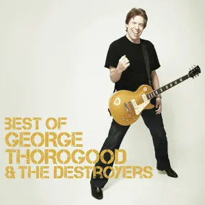 George Thorogood & The Destroyers - I Drink Alone