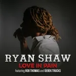 Ryan Shaw feat. Rob Thomas, Derek Trucks - Love in Pain