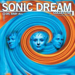 SONIC DREAM COLLECTIVE - Oh, Baby All