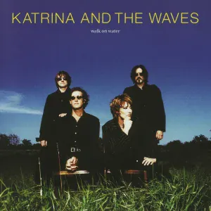 Katrina And The Waves - Walk on Water