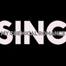 My Chemical Romance - SING