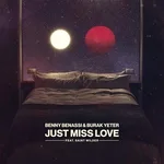 Benny Benassi, Burak Yeter feat. Saint Wilder - Just Miss Love