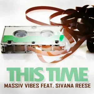 Massiv Vibes feat. Sivana Reese feat. Sivana Reese - This Time