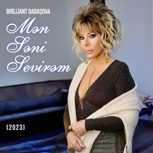 Brilliant Dadaşova - Mən Səni Sevirəm