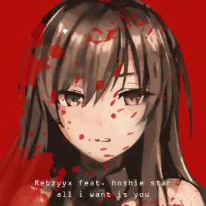 Rebzyyx, hoshie star - all I want is you