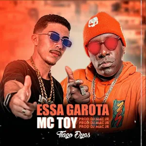 MC TOY, Dj Mac Jr, Tiago Dyas - Essa Garota