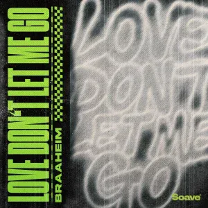 Braaheim - Love Don't Let Me Go