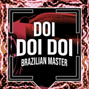 BRAZILIAN MASTER - DOI DOI DOI