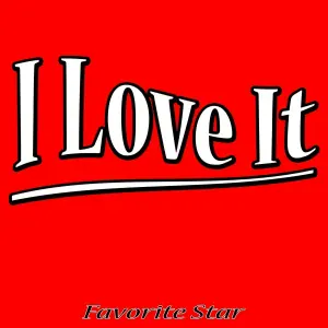 Favorite Star - I Love It