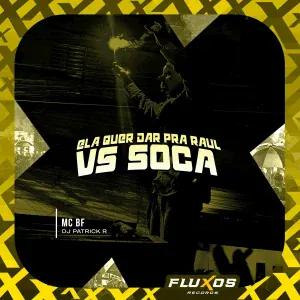 MC BF, DJ Patrick R - Ela Quer da pra Raul Vs Soca