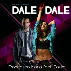 Francesca Maria feat. Jayko, Cisa, Drooid - Dale Dale