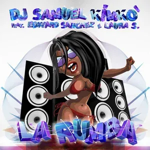 DJ Samuel Kimkò feat. Laura S., Edward Sanchez - La Rumba