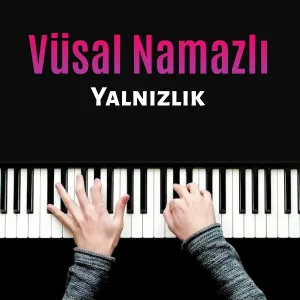 Vüsal Namazlı - Yalnızlık