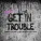 Dimitri Vegas & Like Mike, Vini Vici - Get in Trouble (So What)